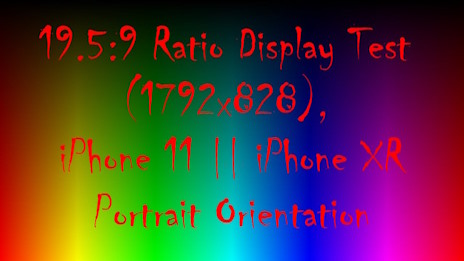 19.5:9 Ratio Display Test (1792x828), iPhone XR Display Test || Portrait Orientation