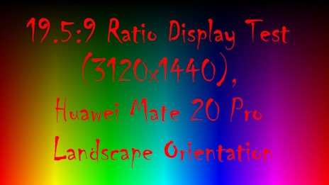 19.5:9 Ratio Display Test (3120x1440), Huawei Mate 20 Pro Display Test || Landscape Orientation