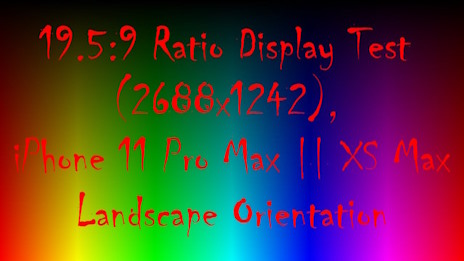 19.5:9 Ratio Display Test (2688x1242), iPhone XS Max Display Test || Landscape Orientation