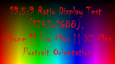 19.5:9 Ratio Display Test (1242x2688), iPhone XS Max Display Test || Portrait Orientation
